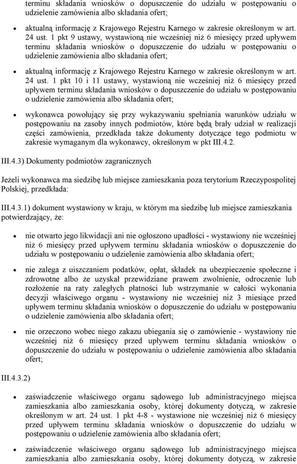 w postępowaniu o udzielenie zamówienia albo składania ofert; wykonawca powołujący się przy wykazywaniu spełniania warunków udziału w postępowaniu na zasoby innych podmiotów, które będą brały udział w