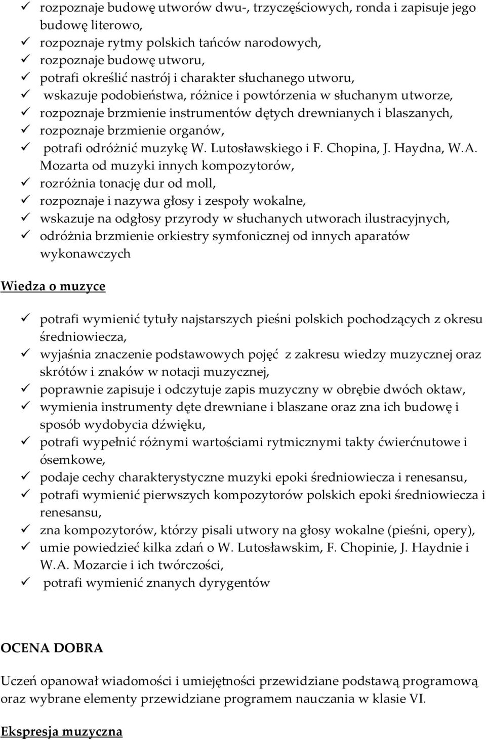 muzykę W. Lutosławskiego i F. Chopina, J. Haydna, W.A.