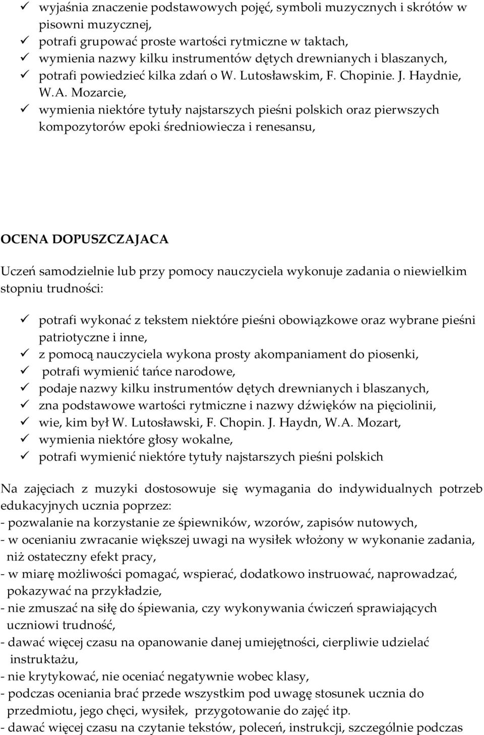 Mozarcie, wymienia niektóre tytuły najstarszych pieśni polskich oraz pierwszych kompozytorów epoki średniowiecza i renesansu, OCENA DOPUSZCZAJACA Uczeń samodzielnie lub przy pomocy nauczyciela