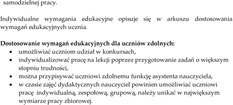 poprzez przygotowanie zadań o większym stopniu trudności, można przypisywać uczniowi zdolnemu funkcję asystenta nauczyciela, w czasie