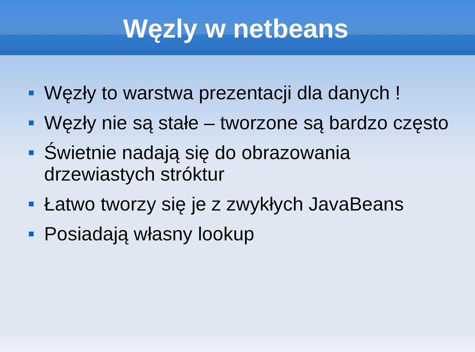 Węzły nie są stałe tworzone są bardzo często Świetnie