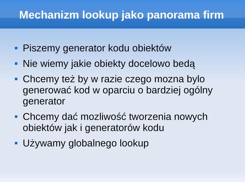 generować kod w oparciu o bardziej ogólny generator Chcemy dać mozliwość