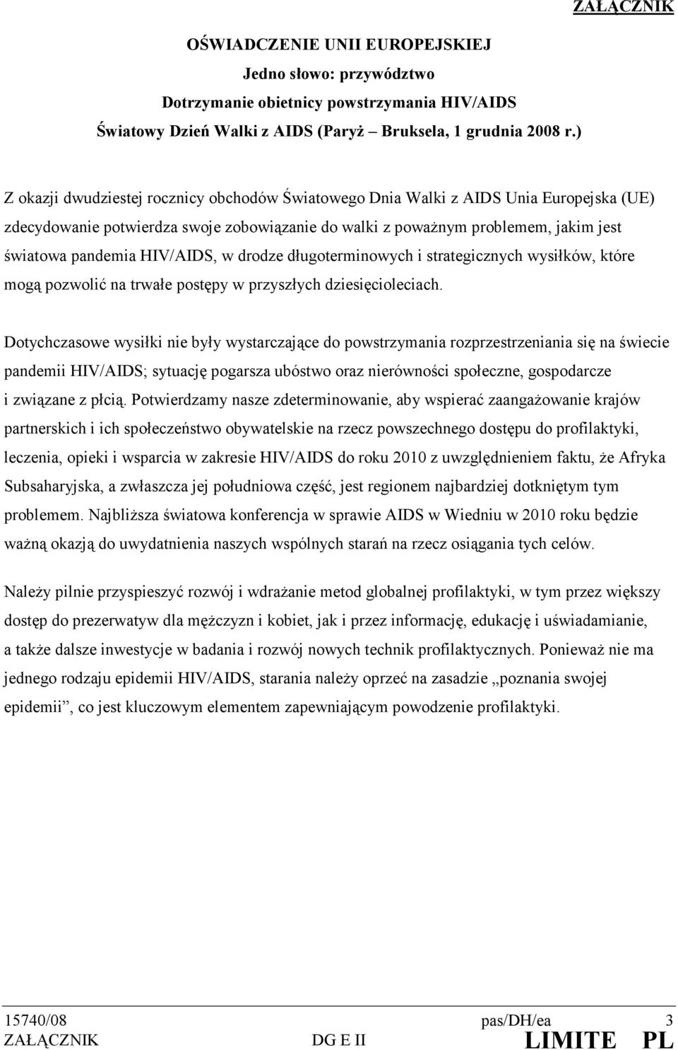 HIV/AIDS, w drodze długoterminowych i strategicznych wysiłków, które mogą pozwolić na trwałe postępy w przyszłych dziesięcioleciach.