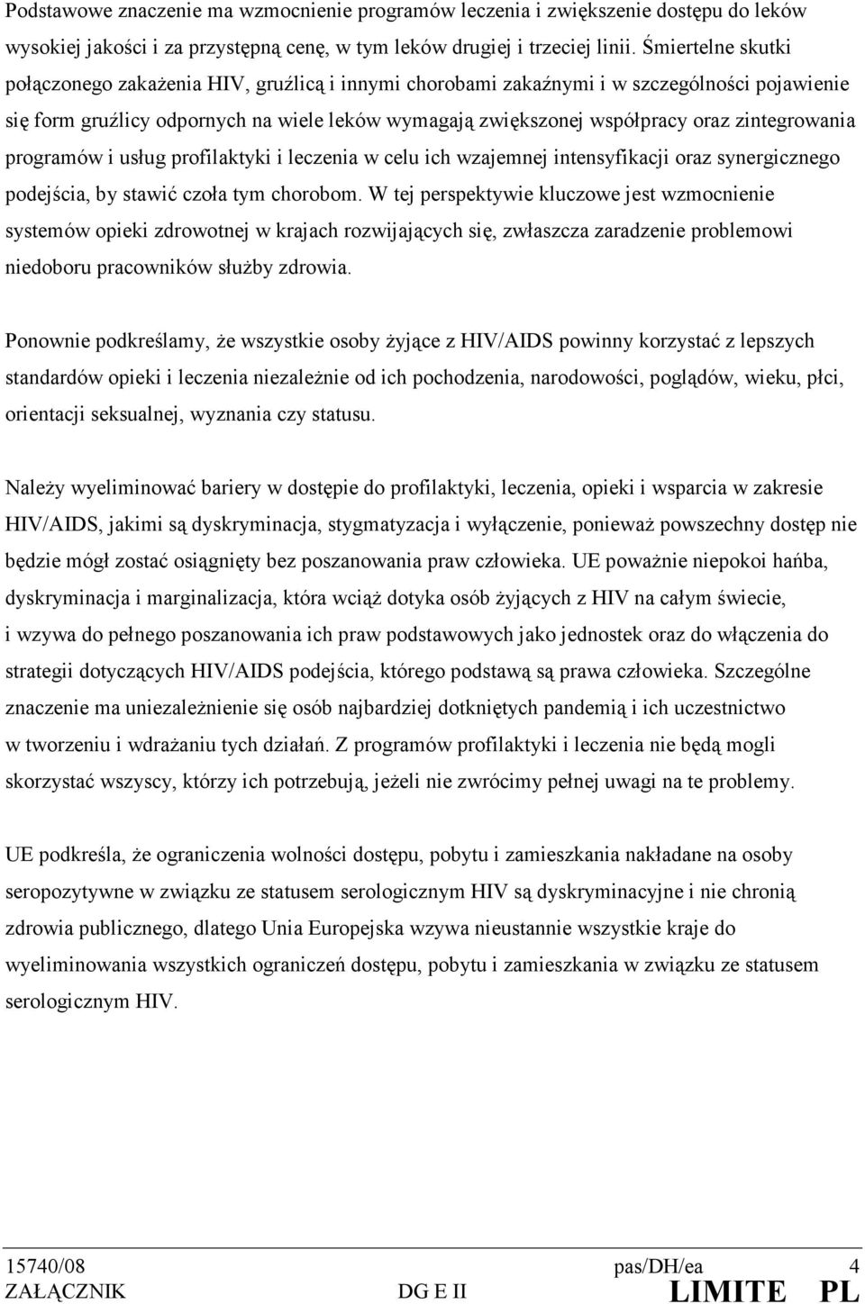 zintegrowania programów i usług profilaktyki i leczenia w celu ich wzajemnej intensyfikacji oraz synergicznego podejścia, by stawić czoła tym chorobom.