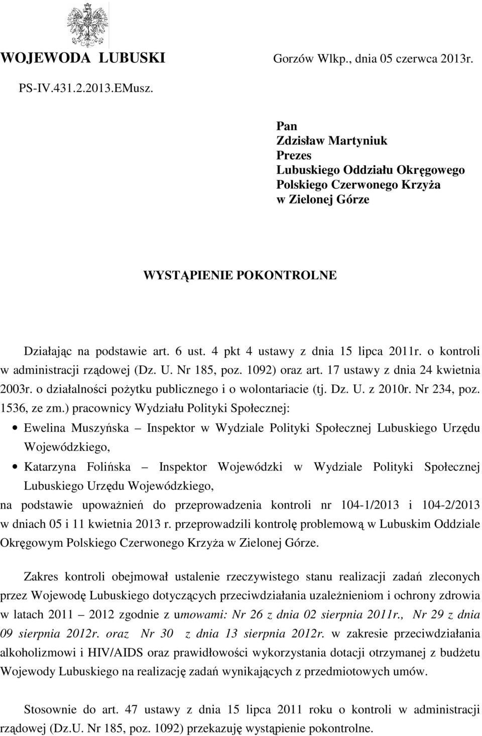 4 pkt 4 ustawy z dnia 15 lipca 2011r. o kontroli w administracji rządowej (Dz. U. Nr 185, poz. 1092) oraz art. 17 ustawy z dnia 24 kwietnia 2003r.