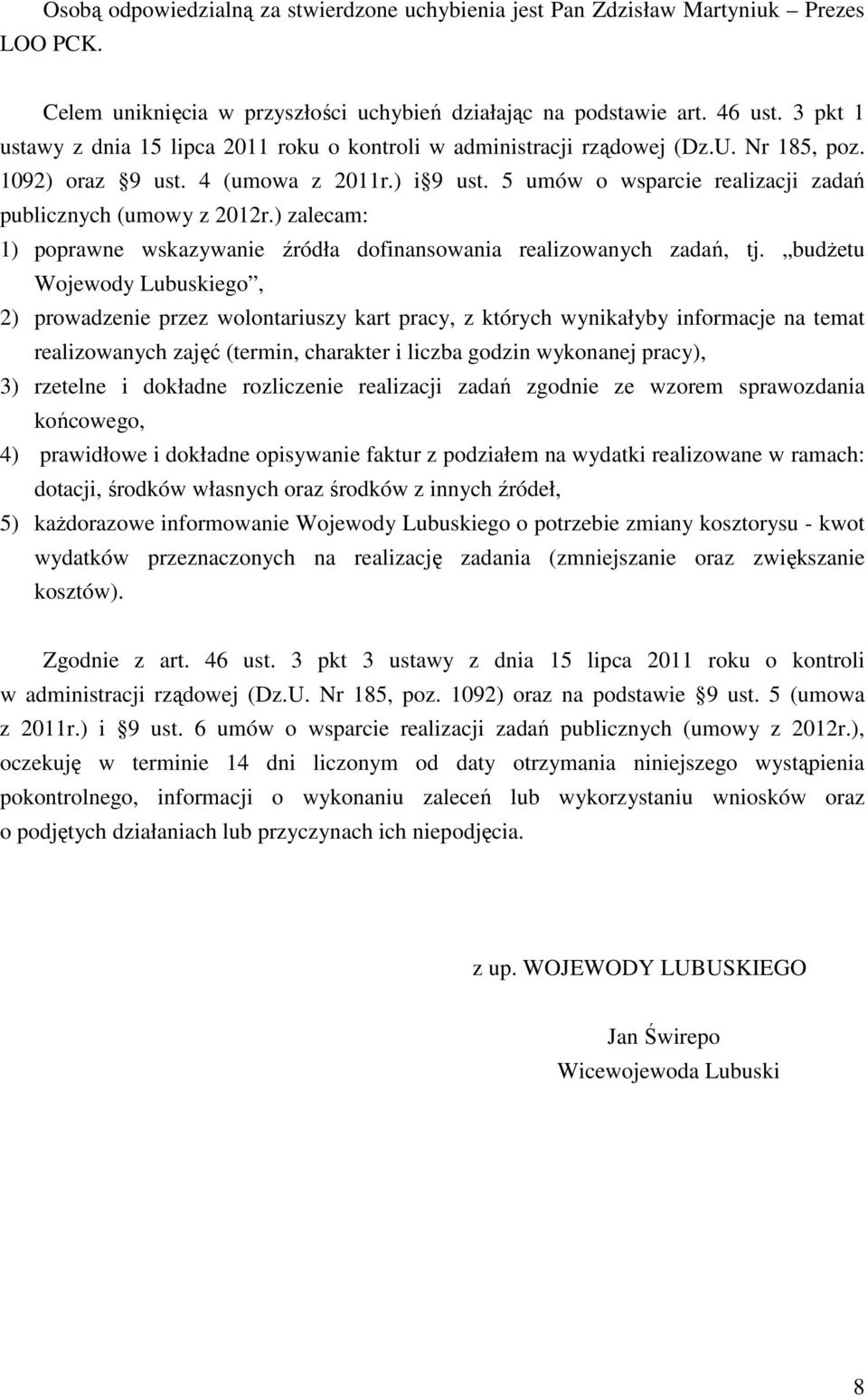 5 umów o wsparcie realizacji zadań publicznych (umowy z 2012r.) zalecam: 1) poprawne wskazywanie źródła dofinansowania realizowanych zadań, tj.