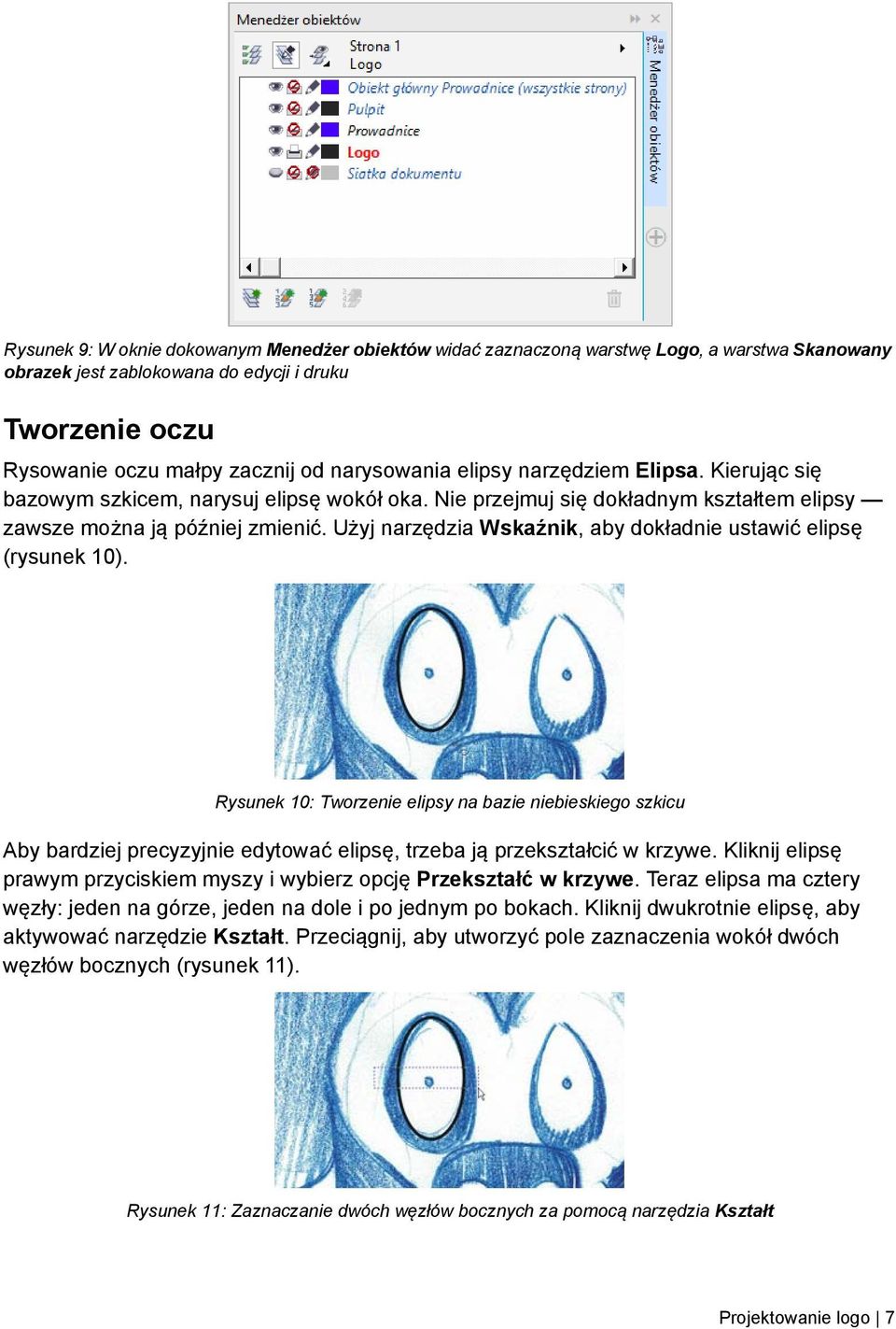 Użyj narzędzia Wskaźnik, aby dokładnie ustawić elipsę (rysunek 10).