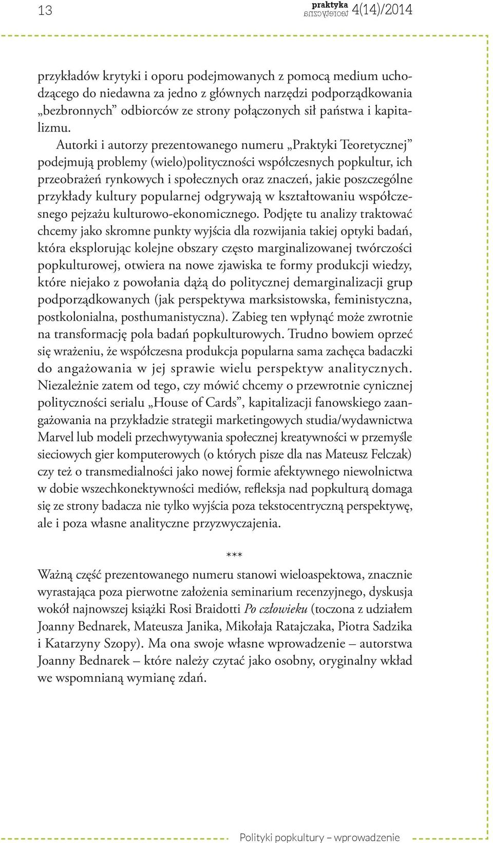 przykłady kultury popularnej odgrywają w kształtowaniu współczesnego pejzażu kulturowo-ekonomicznego.