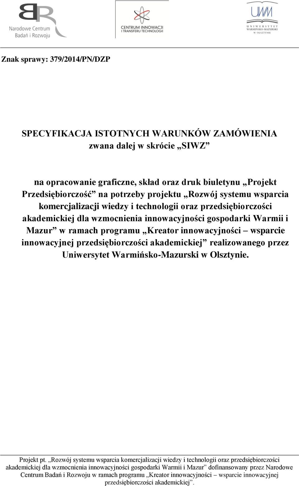 technologii oraz przedsiębiorczości akademickiej dla wzmocnienia innowacyjności gospodarki Warmii i Mazur w ramach programu