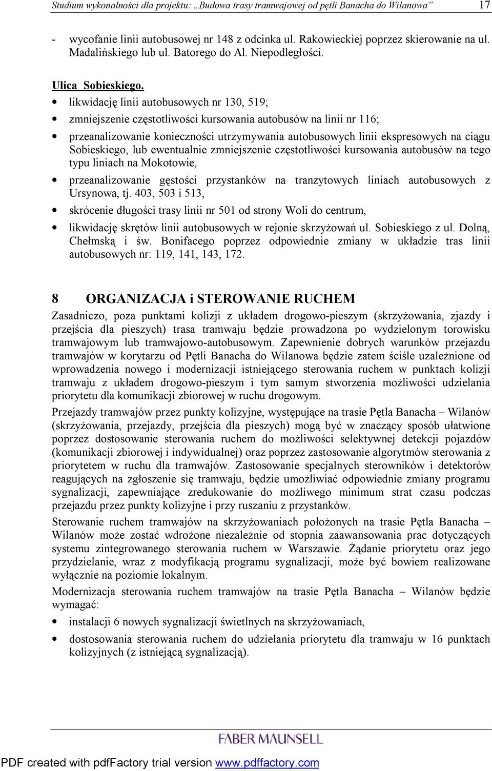 likwidację linii autobusowych nr 130, 519; zmniejszenie częstotliwości kursowania autobusów na linii nr 116; przeanalizowanie konieczności utrzymywania autobusowych linii ekspresowych na ciągu