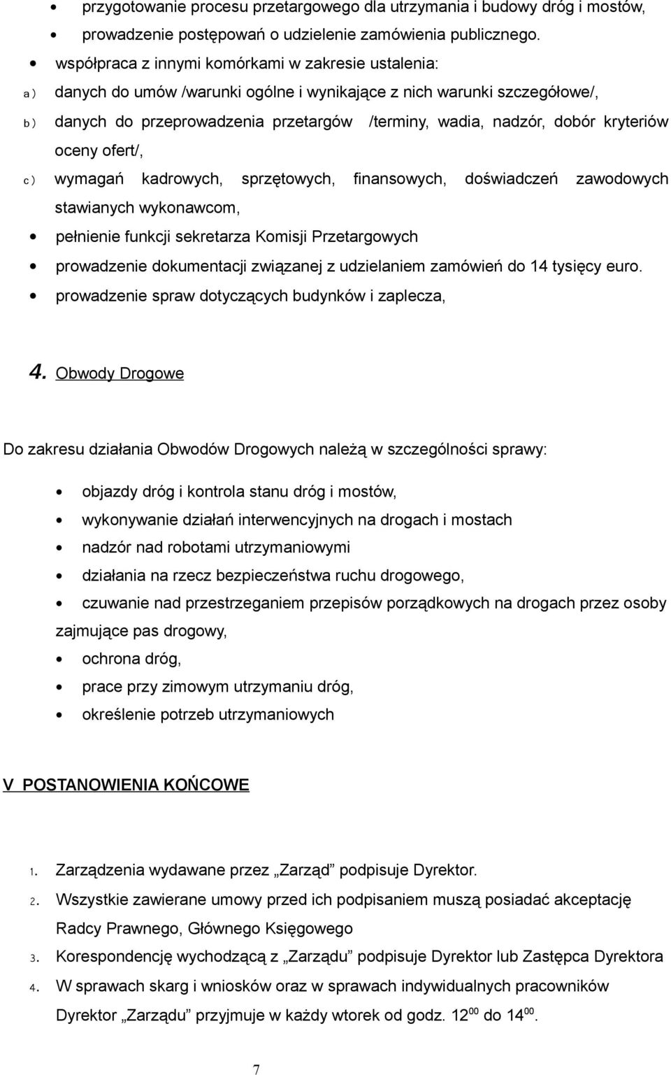 kryteriów oceny ofert/, c) wymagań kadrowych, sprzętowych, finansowych, doświadczeń zawodowych stawianych wykonawcom, pełnienie funkcji sekretarza Komisji Przetargowych prowadzenie dokumentacji