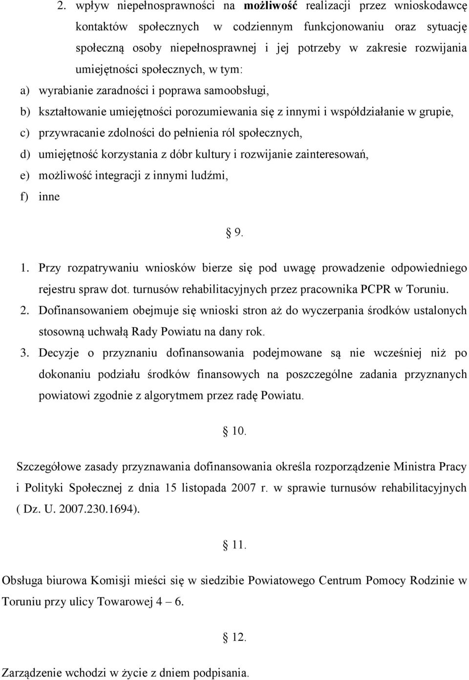 zdolności do pełnienia ról społecznych, d) umiejętność korzystania z dóbr kultury i rozwijanie zainteresowań, e) możliwość integracji z innymi ludźmi, f) inne 9. 1.