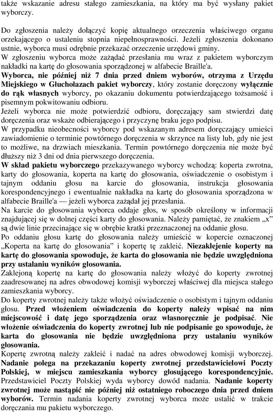 Je eli zg oszenia dokonano ustnie, wyborca musi odr bnie przekaza orzeczenie urz dowi gminy.