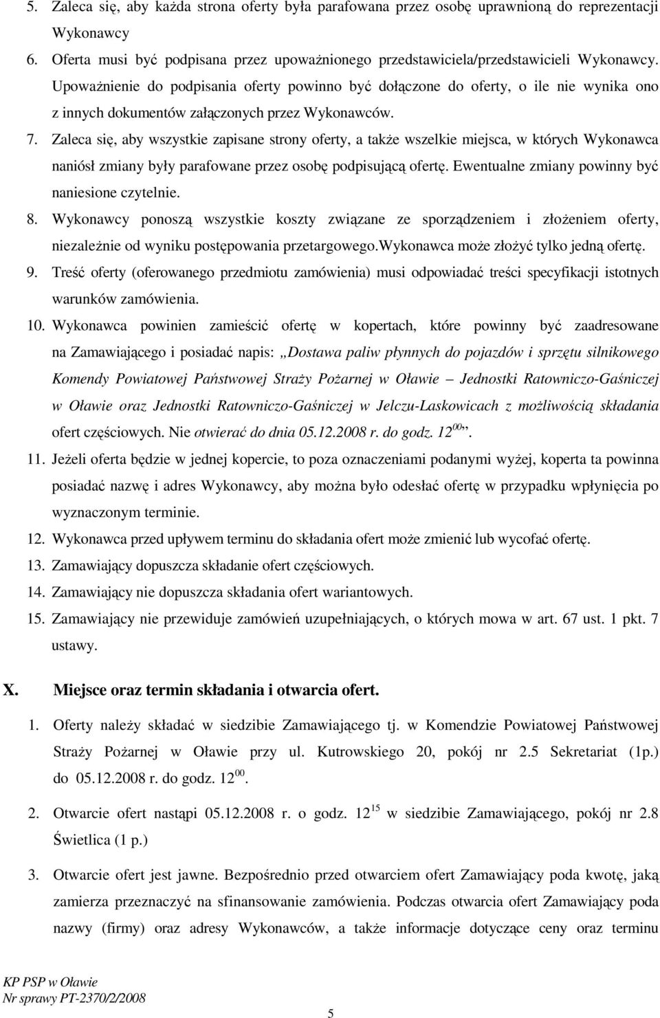 Zaleca się, aby wszystkie zapisane strony oferty, a takŝe wszelkie miejsca, w których Wykonawca naniósł zmiany były parafowane przez osobę podpisującą ofertę.