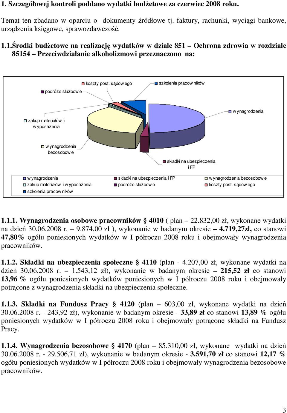 sądow ego szkolenia pracow ników w ynagrodzenia zakup materiałów i w yposaŝenia w ynagrodzenia bezosobow e składki na ubezpieczenia i FP w ynagrodzenia składki na ubezpieczenia i FP w ynagrodzenia