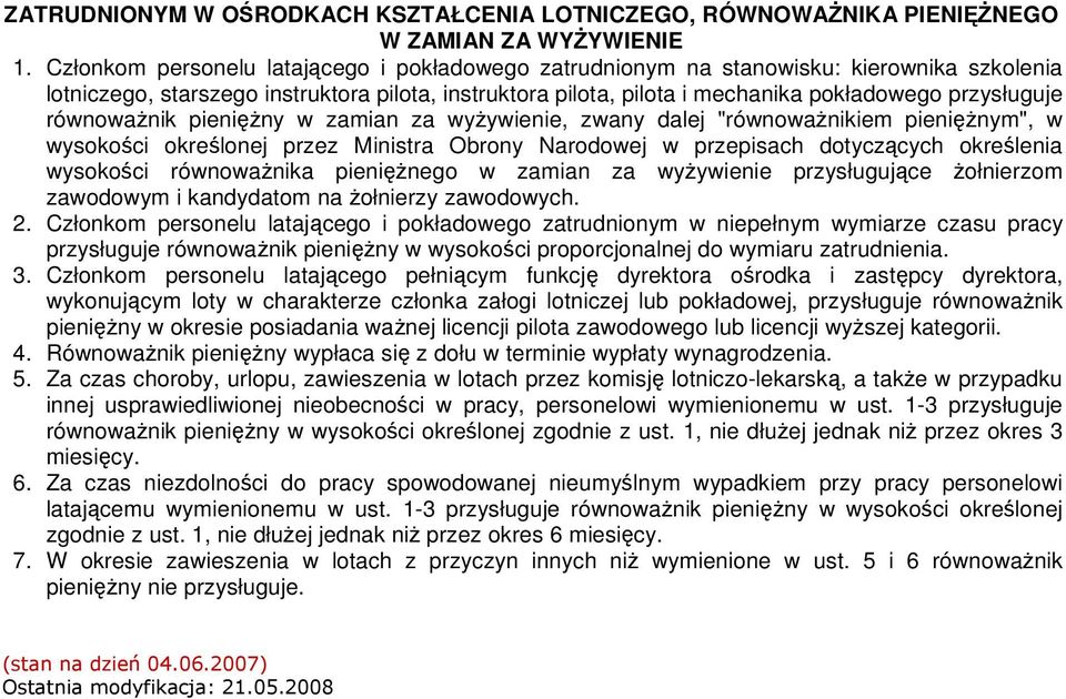 pienięŝny w zamian za wyŝywienie, zwany dalej "równowaŝnikiem pienięŝnym", w wysokości określonej przez Ministra Obrony Narodowej w przepisach dotyczących określenia wysokości równowaŝnika