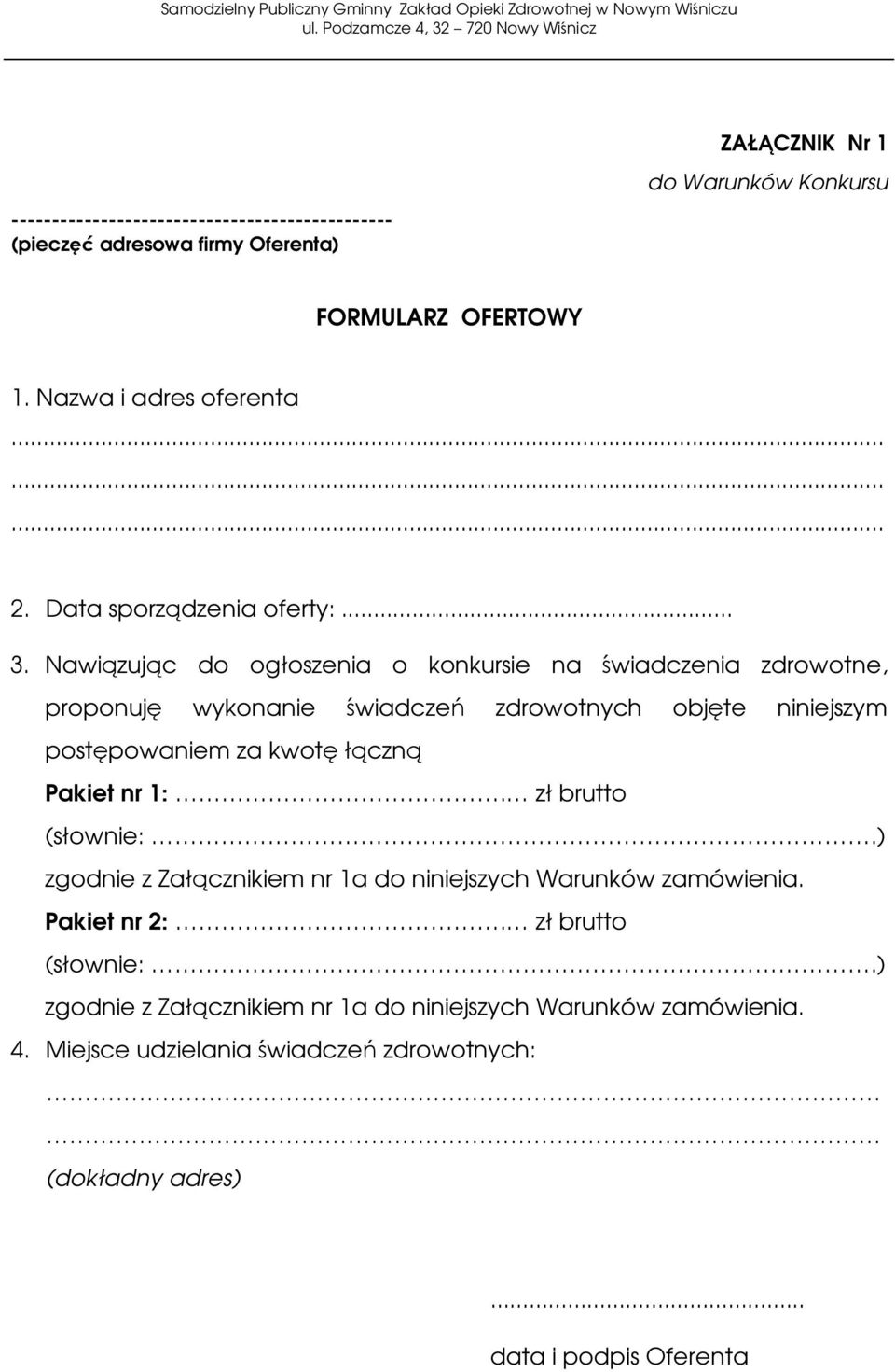 Nawiązując do ogłoszenia o konkursie na świadczenia zdrowotne, proponuję wykonanie świadczeń zdrowotnych objęte niniejszym postępowaniem za kwotę łączną