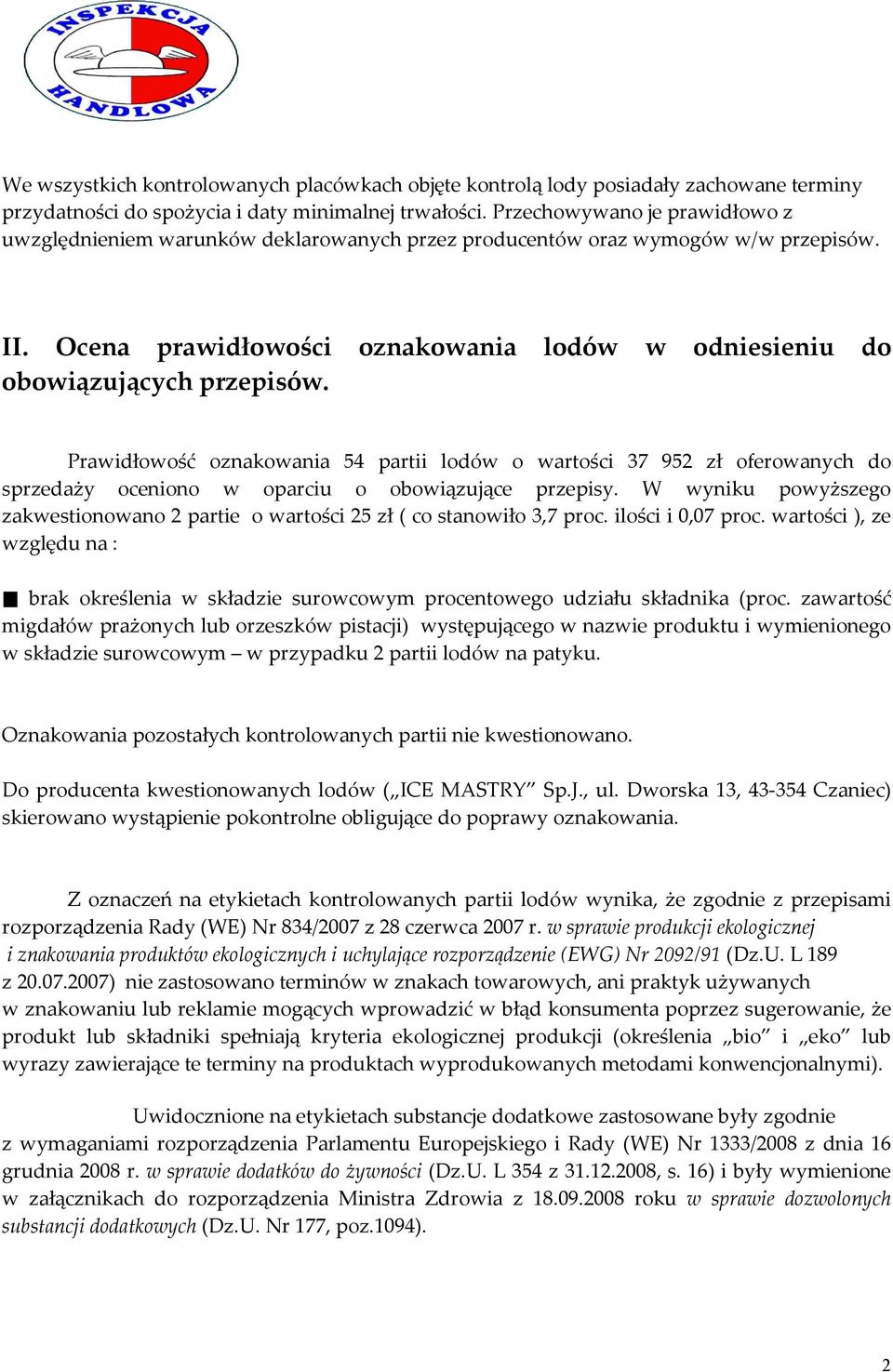 Prawidłowość oznakowania 54 partii lodów o wartości 37 952 zł oferowanych do sprzedaży oceniono w oparciu o obowiązujące przepisy.