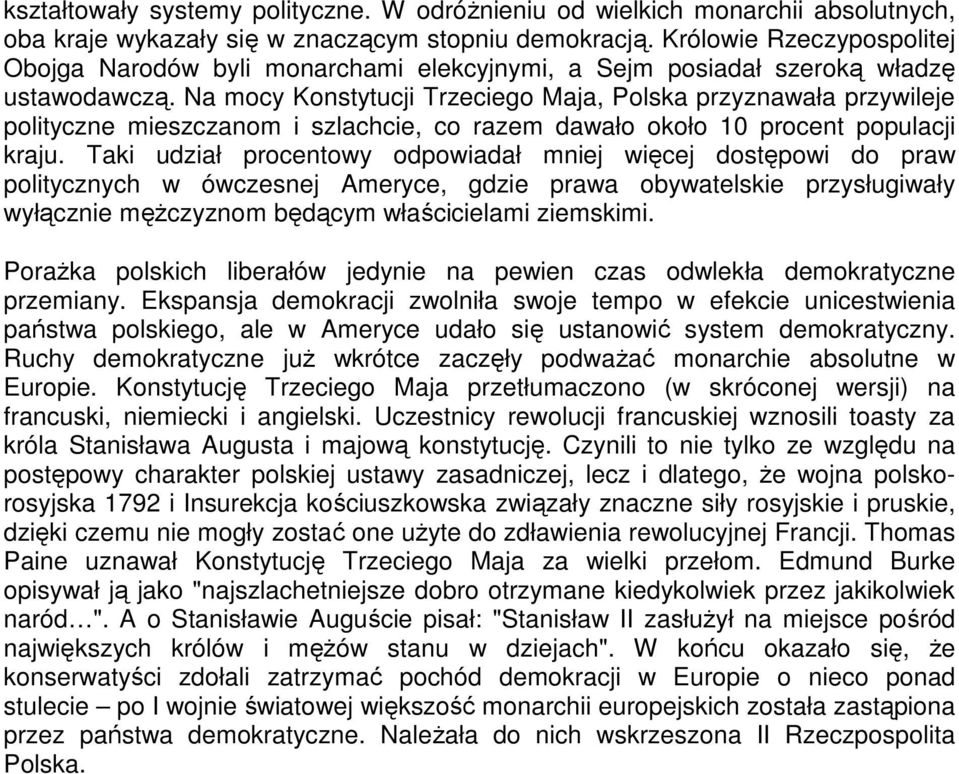 Na mocy Konstytucji Trzeciego Maja, Polska przyznawała przywileje polityczne mieszczanom i szlachcie, co razem dawało około 10 procent populacji kraju.