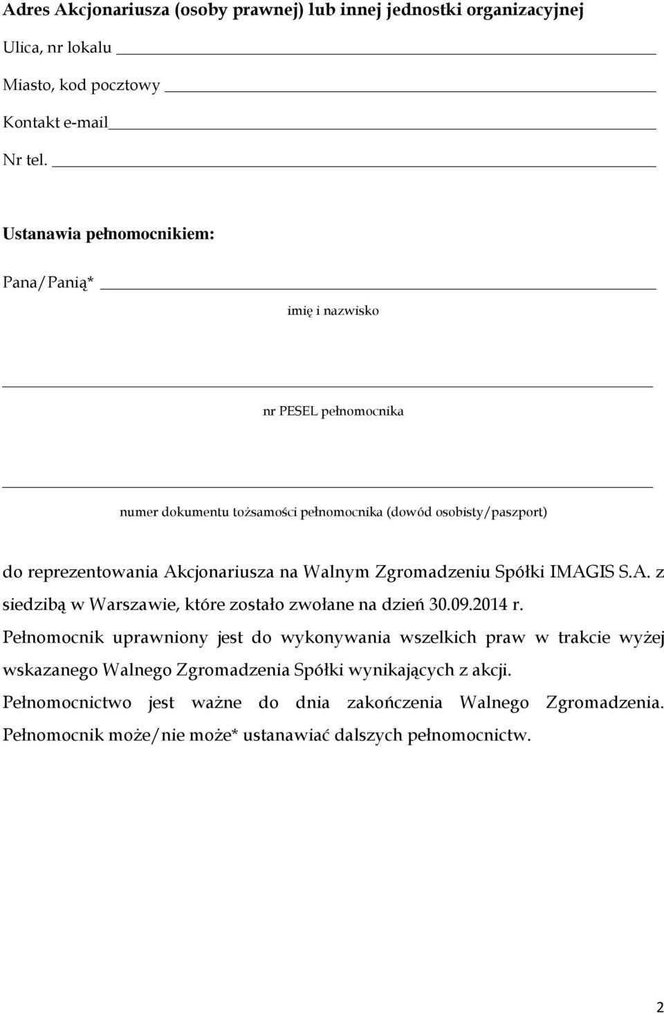 Akcjonariusza na Walnym Zgromadzeniu Spółki IMAGIS S.A. z siedzibą w Warszawie, które zostało zwołane na dzień 30.09.2014 r.