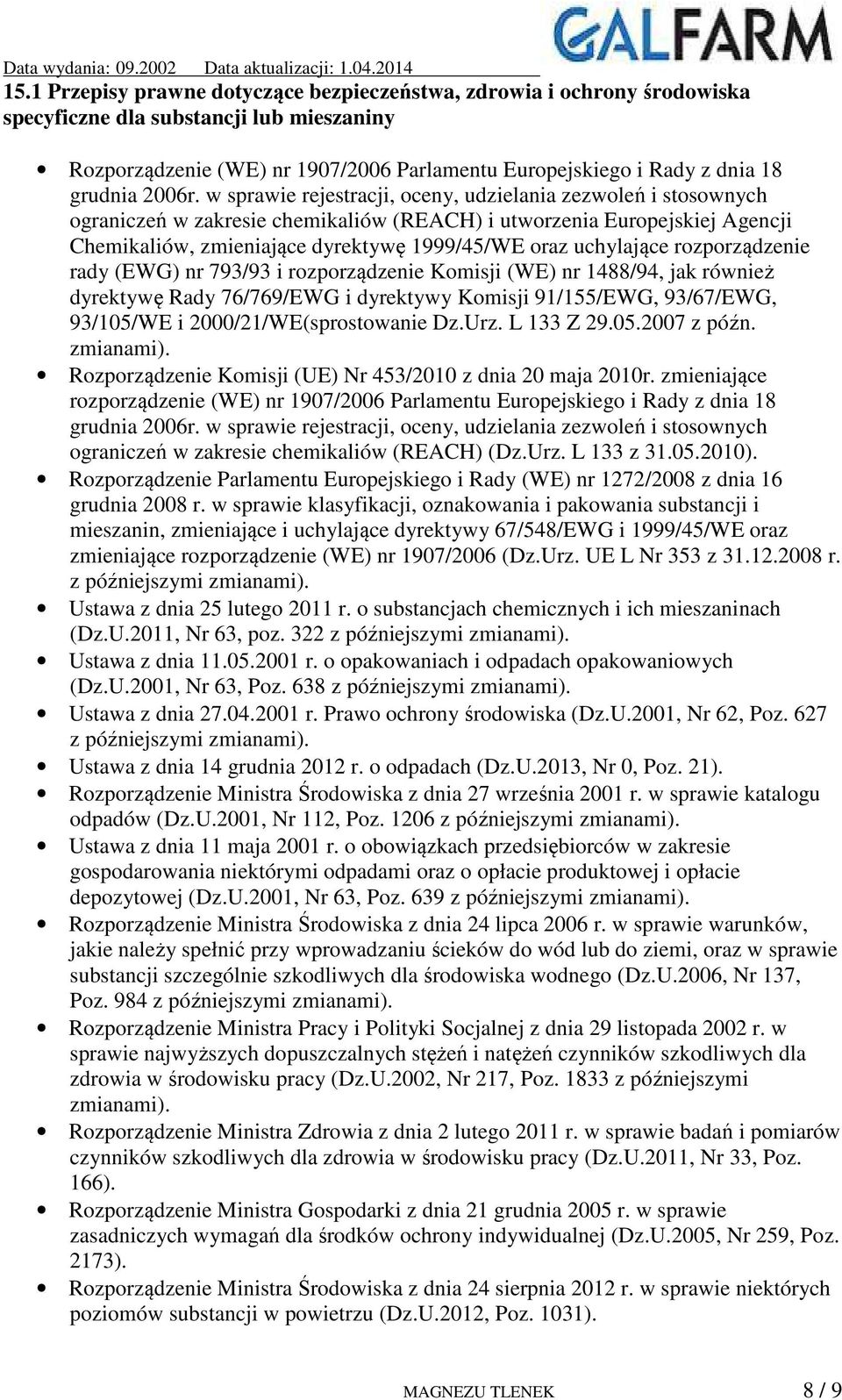 w sprawie rejestracji, oceny, udzielania zezwoleń i stosownych ograniczeń w zakresie chemikaliów (REACH) i utworzenia Europejskiej Agencji Chemikaliów, zmieniające dyrektywę 1999/45/WE oraz