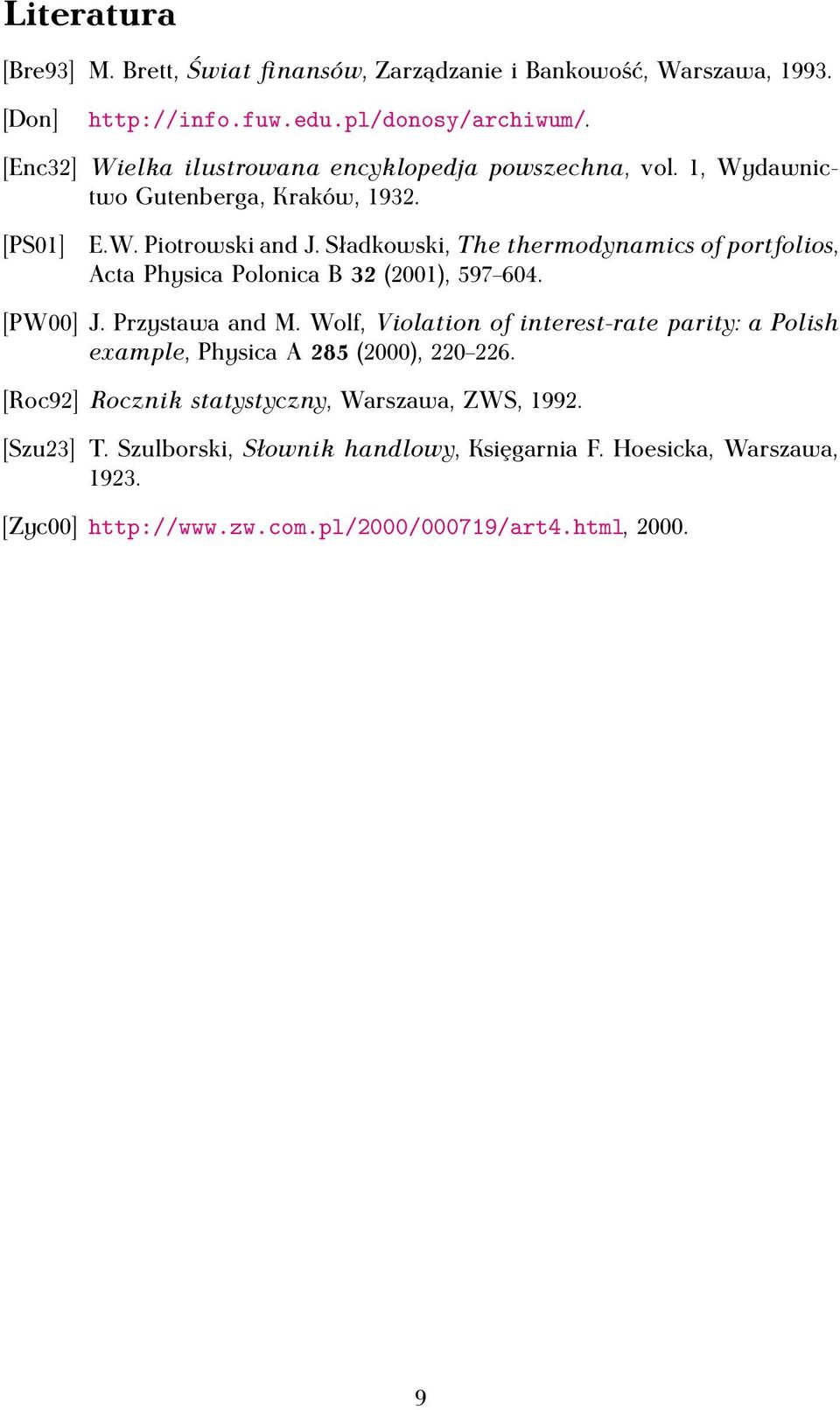 Sładkowski, The thermodynamicsof portfolios, Acta Physica Polonica B 32 (2001), 597 604. [PW00] J. Przystawa and M.
