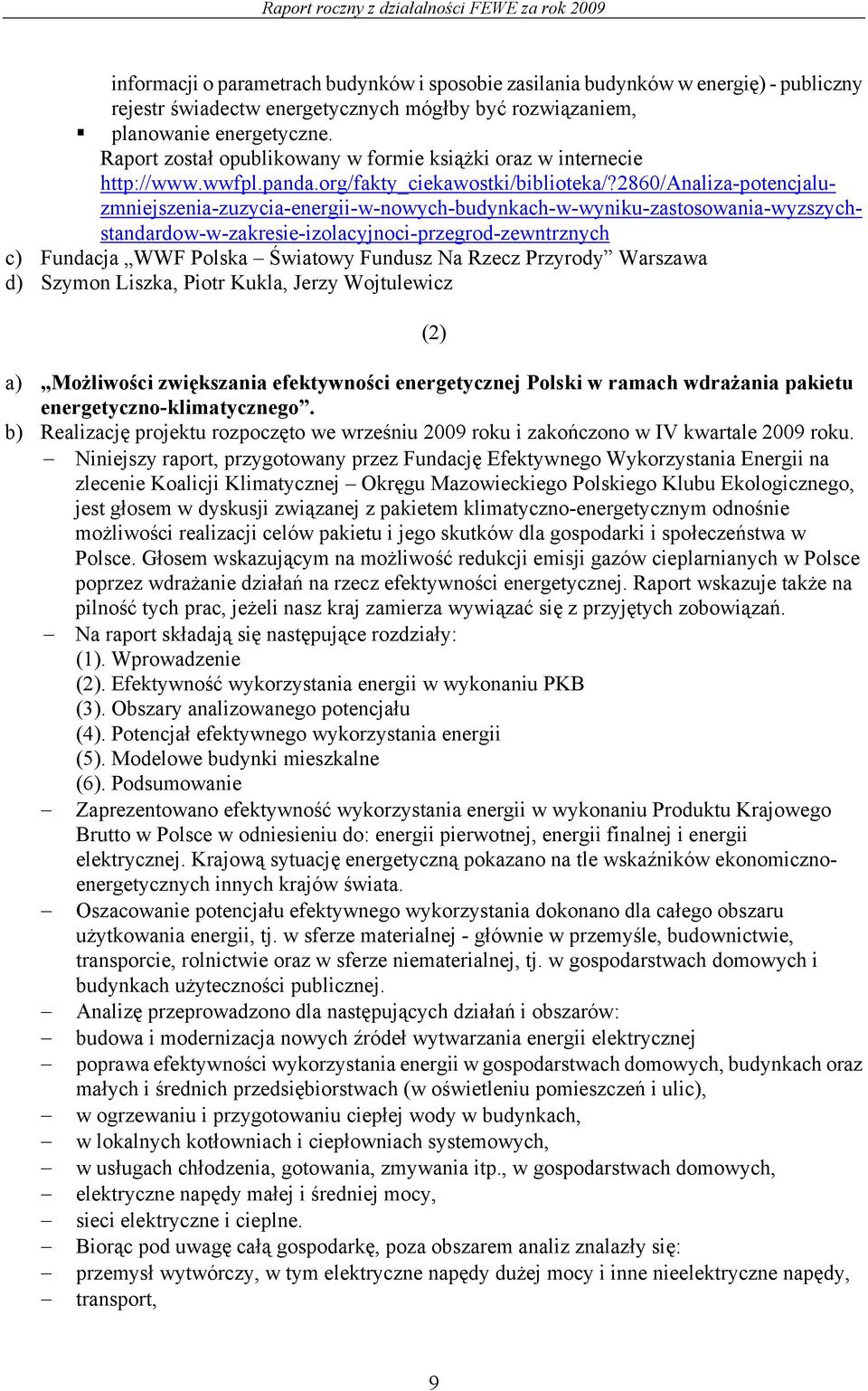 2860/analiza-potencjaluzmniejszenia-zuzycia-energii-w-nowych-budynkach-w-wyniku-zastosowania-wyzszychstandardow-w-zakresie-izolacyjnoci-przegrod-zewntrznych c) Fundacja WWF Polska Światowy Fundusz Na