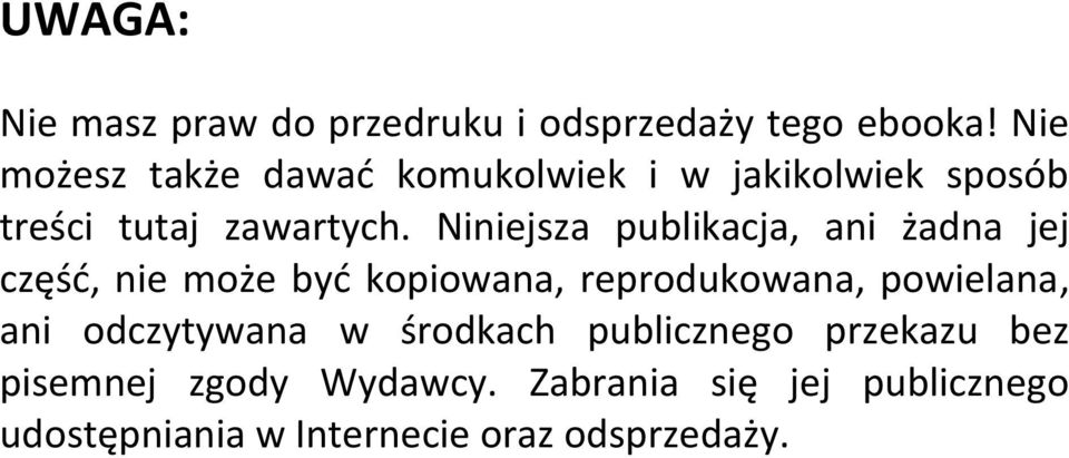 Niniejsza publikacja, ani żadna jej część, nie może być kopiowana, reprodukowana, powielana, ani