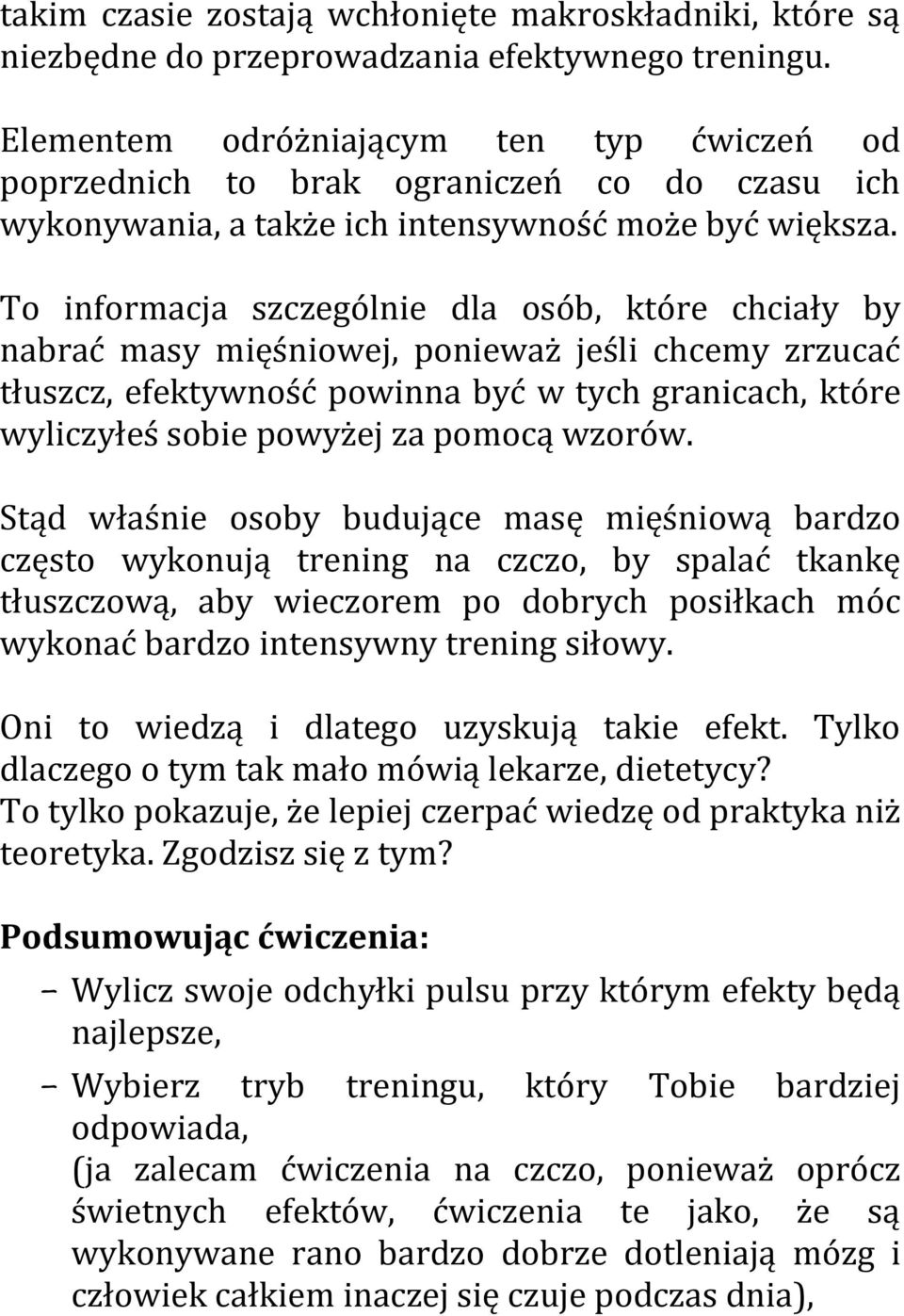 To informacja szczególnie dla osób, które chciały by nabrać masy mięśniowej, ponieważ jeśli chcemy zrzucać tłuszcz, efektywność powinna być w tych granicach, które wyliczyłeś sobie powyżej za pomocą