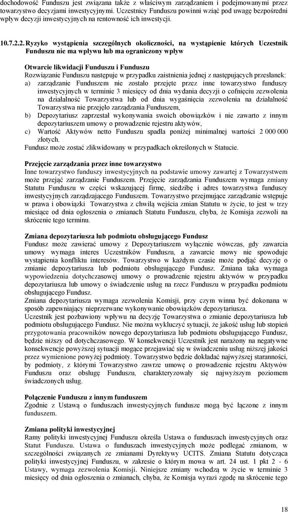 2. Ryzyko wystąpienia szczególnych okoliczności, na wystąpienie których Uczestnik Funduszu nie ma wpływu lub ma ograniczony wpływ Otwarcie likwidacji Funduszu i Funduszu Rozwiązanie Funduszu