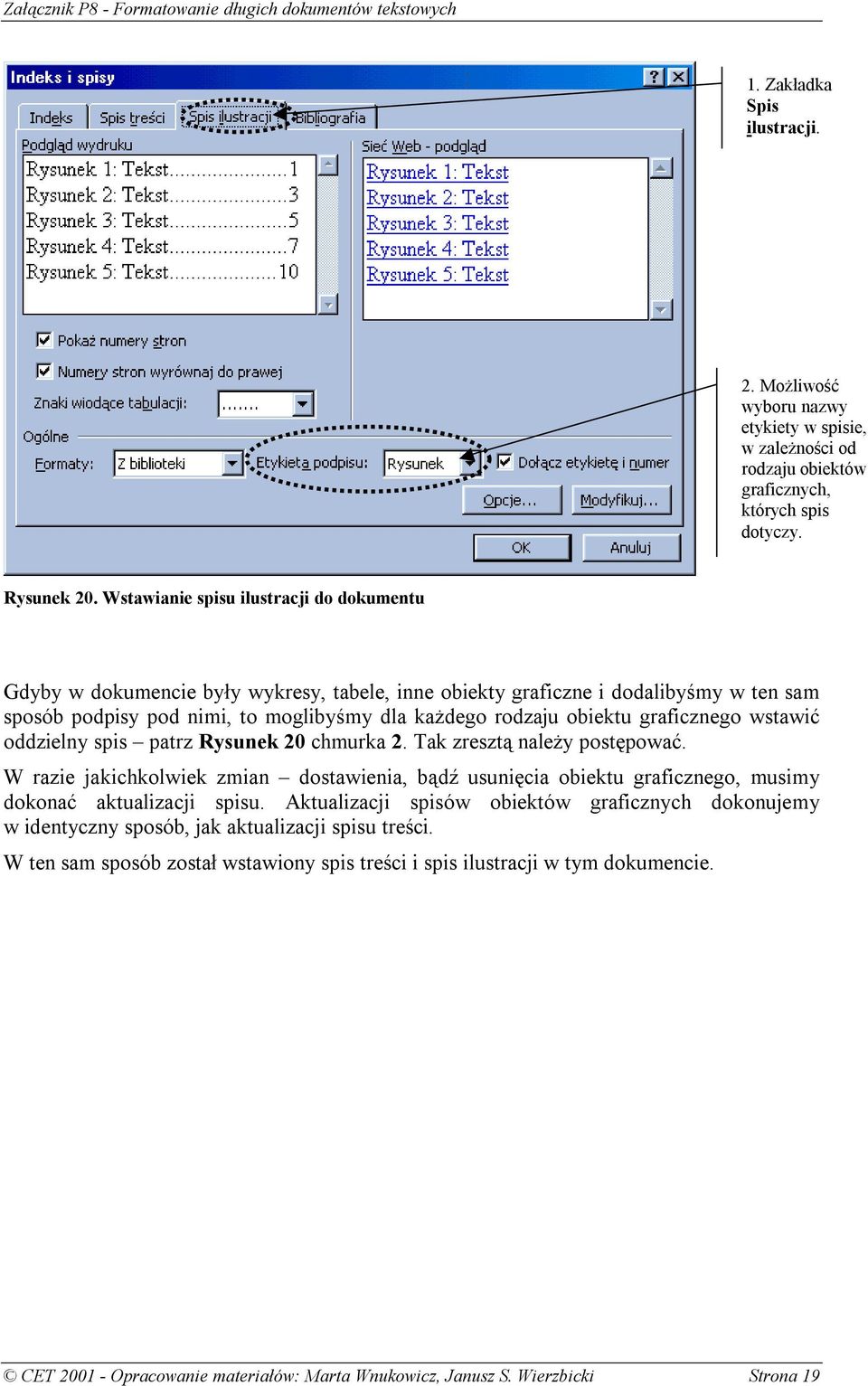 graficznego wstawić oddzielny spis patrz Rysunek 20 chmurka 2. Tak zresztą należy postępować.