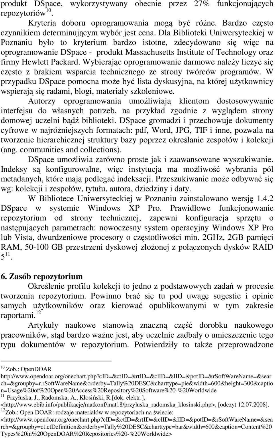 Wybierając oprogramowanie darmowe naleŝy liczyć się często z brakiem wsparcia technicznego ze strony twórców programów.