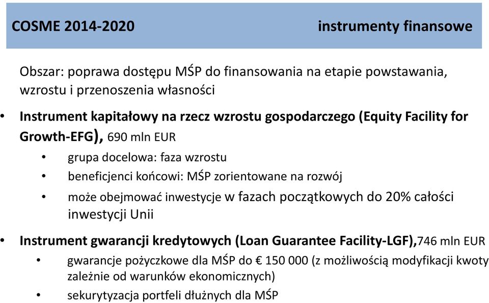 zorientowane na rozwój może obejmować inwestycje w fazach początkowych do 20% całości inwestycji Unii Instrument gwarancji kredytowych (Loan Guarantee