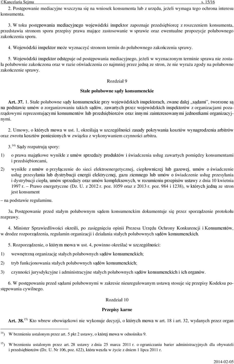 propozycje polubownego zakończenia sporu. 4. Wojewódzki inspektor może wyznaczyć stronom termin do polubownego zakończenia sprawy. 5.