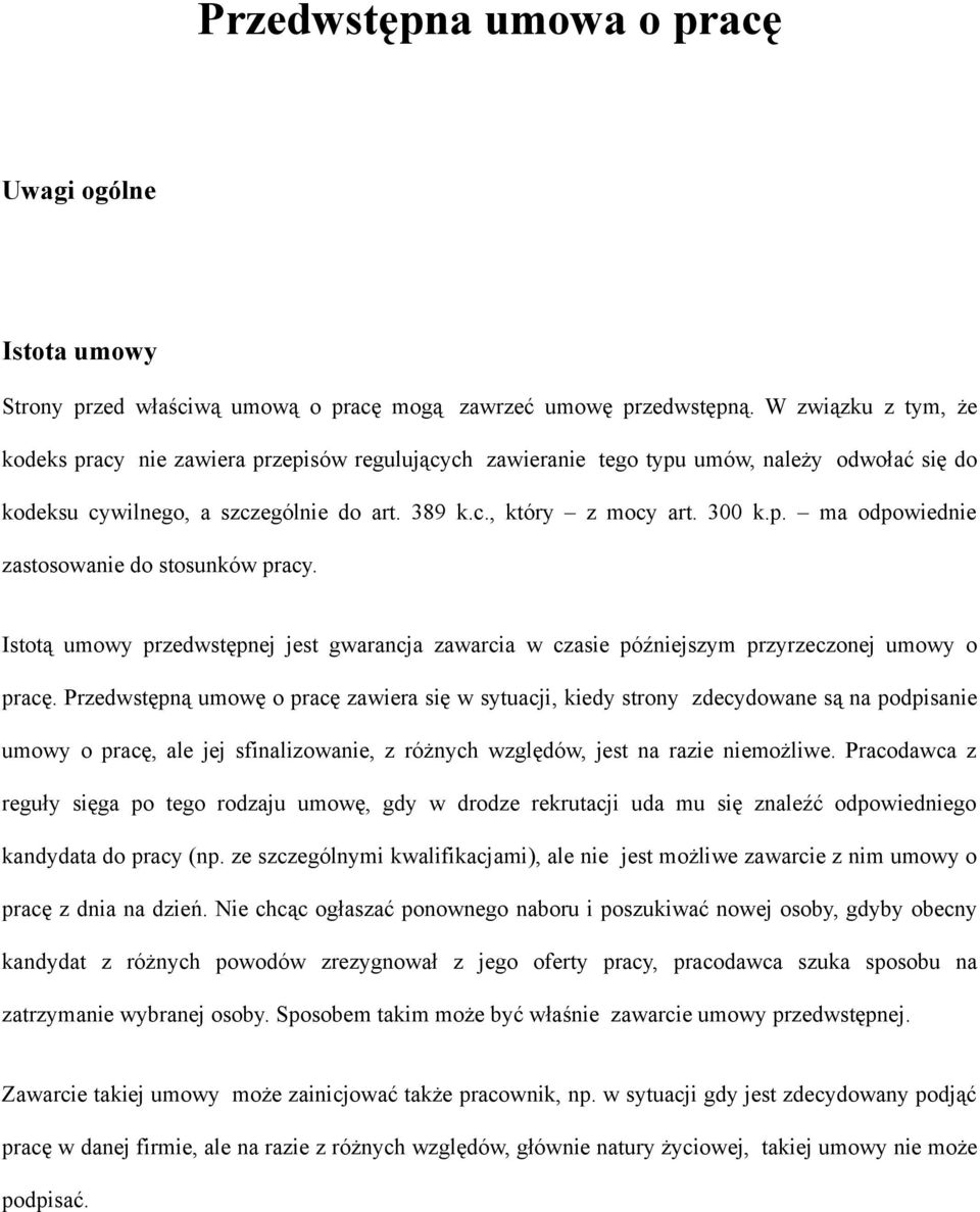 Istotą umowy przedwstępnej jest gwarancja zawarcia w czasie późniejszym przyrzeczonej umowy o pracę.