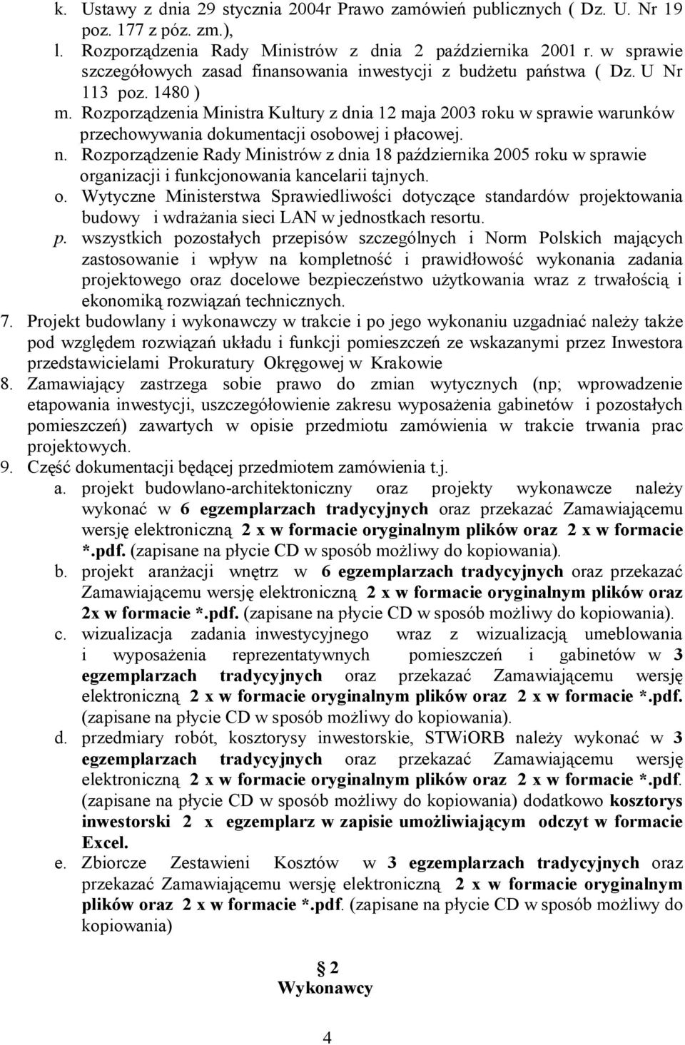 Rozporządzenia Ministra Kultury z dnia 12 maja 2003 roku w sprawie warunków przechowywania dokumentacji osobowej i płacowej. n.