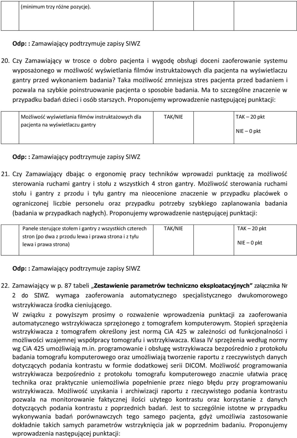 wykonaniem badania? Taka możliwość zmniejsza stres pacjenta przed badaniem i pozwala na szybkie poinstruowanie pacjenta o sposobie badania.