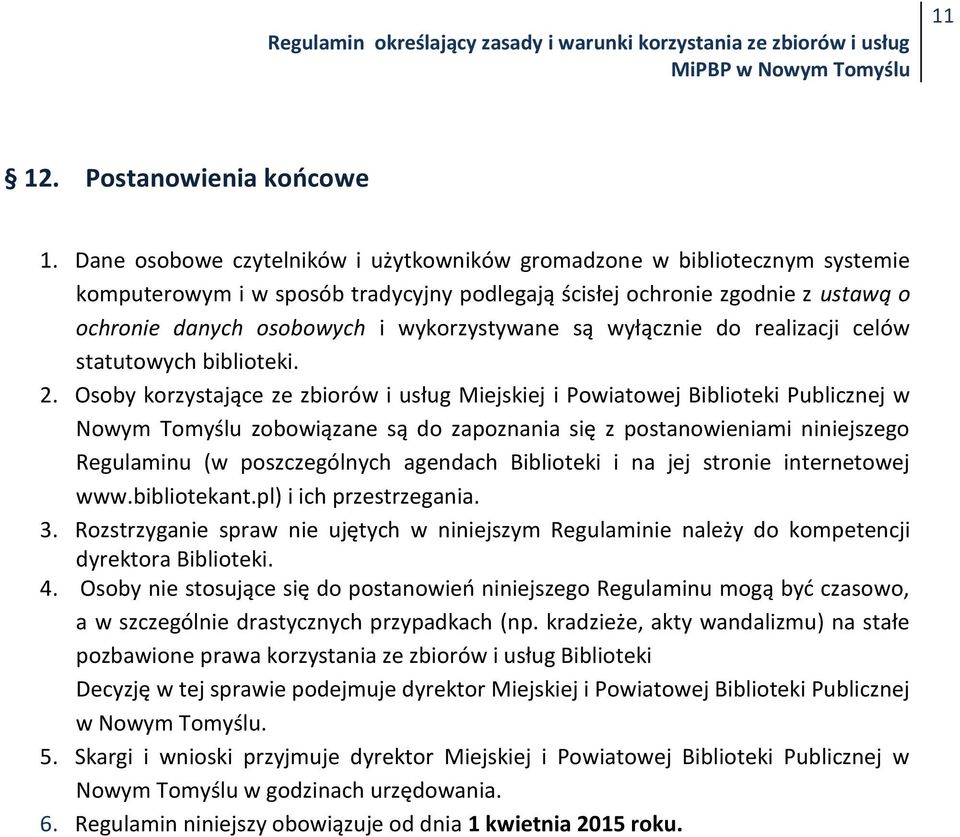 są wyłącznie do realizacji celów statutowych biblioteki. 2.