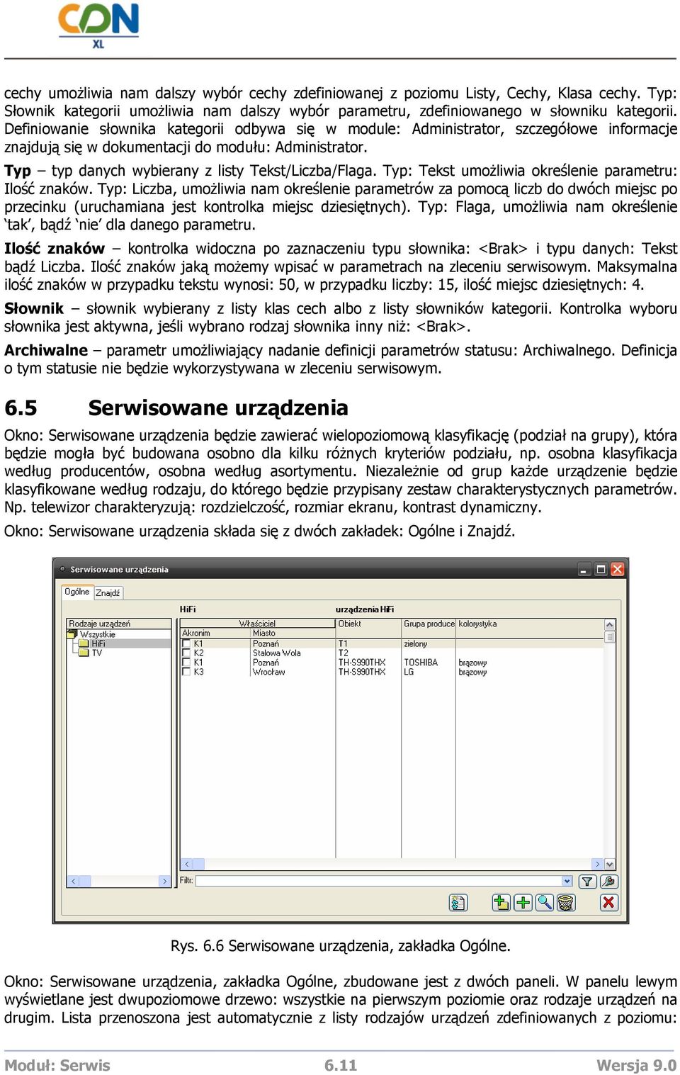 Typ: Tekst umoŝliwia określenie parametru: Ilość znaków. Typ: Liczba, umoŝliwia nam określenie parametrów za pomocą liczb do dwóch miejsc po przecinku (uruchamiana jest kontrolka miejsc dziesiętnych).