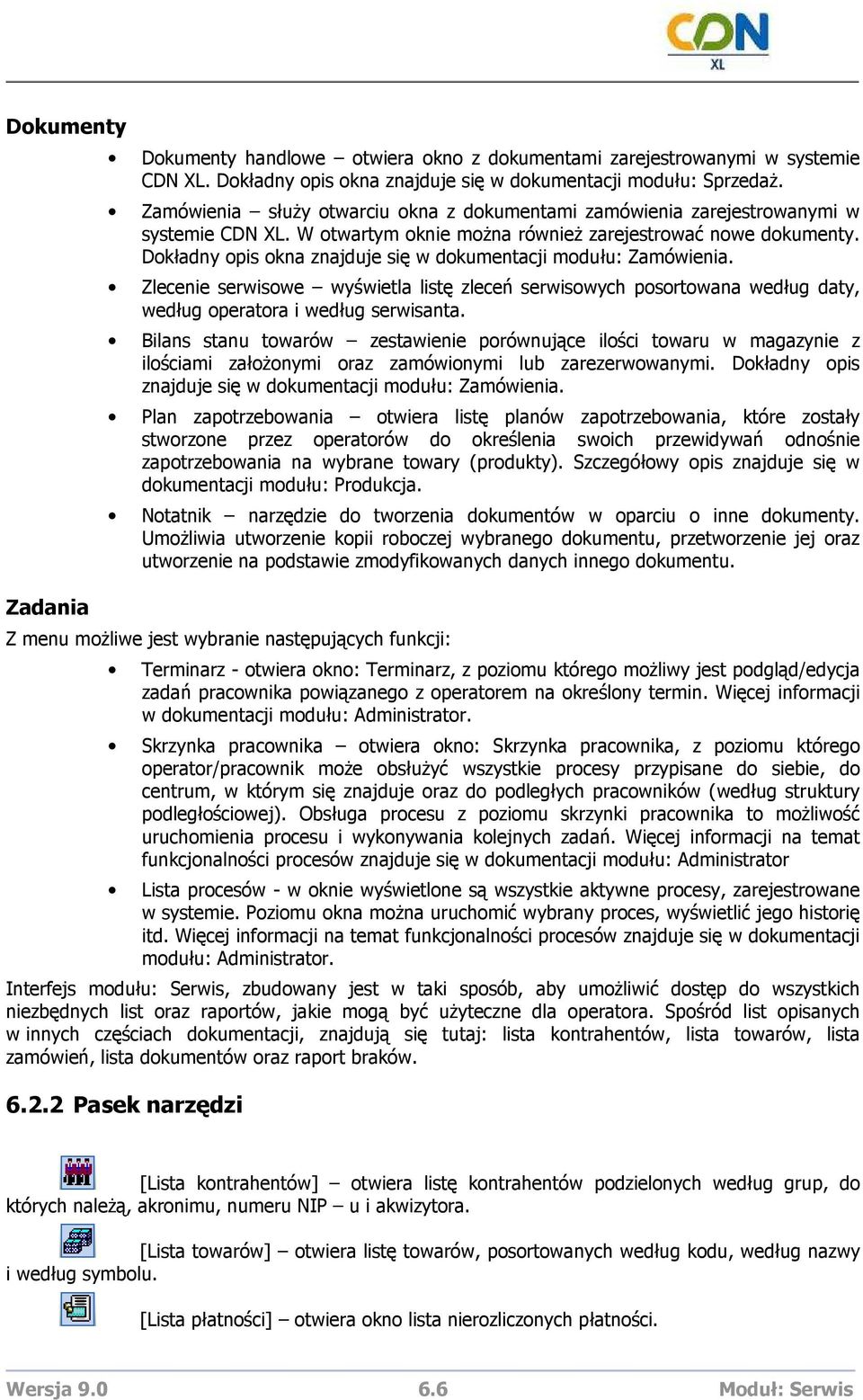 Dokładny opis okna znajduje się w dokumentacji modułu: Zamówienia. Zlecenie serwisowe wyświetla listę zleceń serwisowych posortowana według daty, według operatora i według serwisanta.