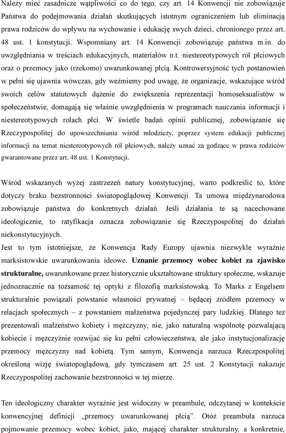 48 ust. 1 konstytucji. Wspomniany art. 14 Konwencji zobowiązuje państwa m.in. do uwzględniania w treściach edukacyjnych, materiałów n.t. niestereotypowych ról płciowych oraz o przemocy jako (rzekomo) uwarunkowanej płcią.