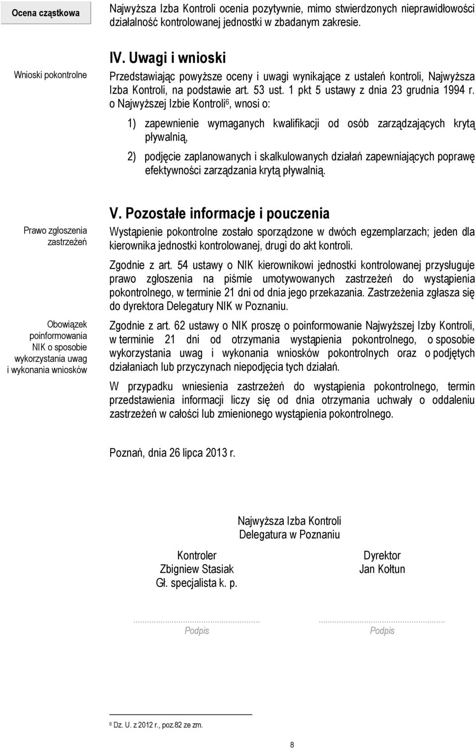 o Najwyższej Izbie Kontroli 6, wnosi o: 1) zapewnienie wymaganych kwalifikacji od osób zarządzających krytą pływalnią, 2) podjęcie zaplanowanych i skalkulowanych działań zapewniających poprawę