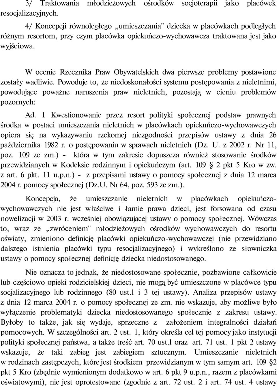 W ocenie Rzecznika Praw Obywatelskich dwa pierwsze problemy postawione zostały wadliwie.