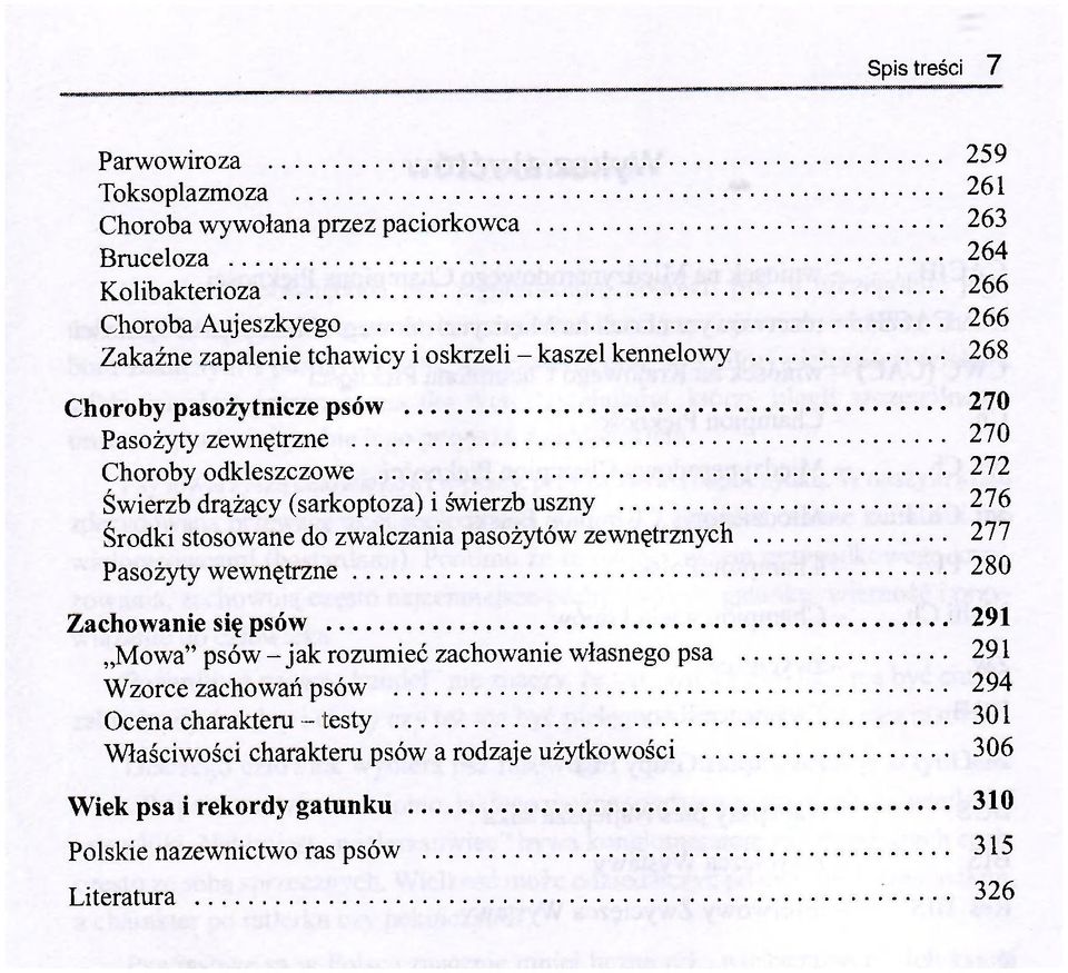 276 Środki stosowane do zwalczania pasożytów zewnętrznych 277 Pasożyty wewnętrzne 280 Zachowanie się psów 291 Mowa" psów - jak rozumieć zachowanie własnego psa 291