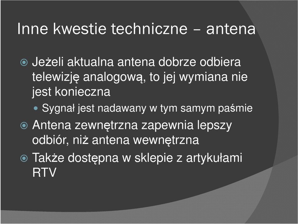 Sygnał jest nadawany w tym samym paśmie Antena zewnętrzna zapewnia