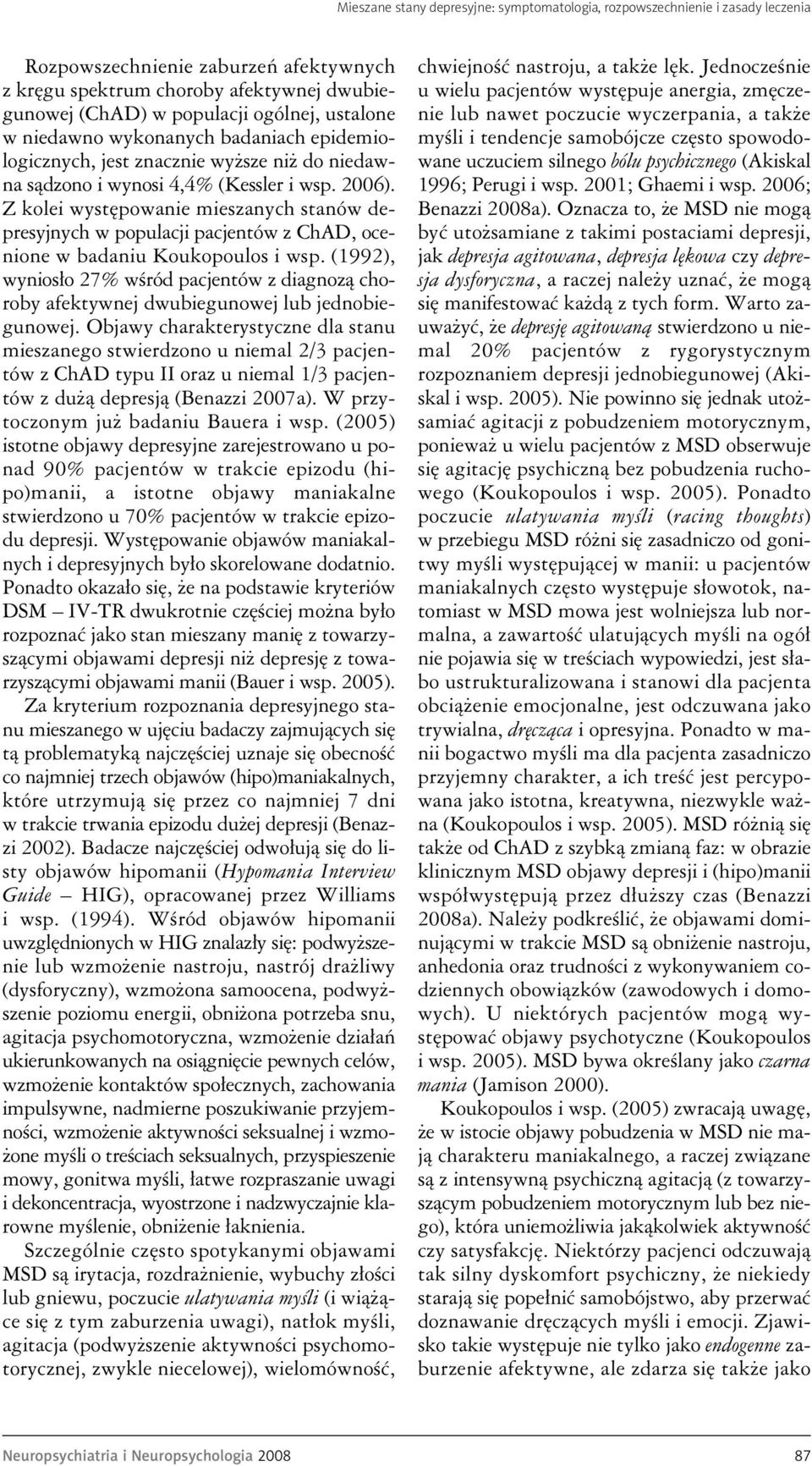 Z kolei występowanie mieszanych stanów depresyjnych w populacji pacjentów z ChAD, ocenione w badaniu Koukopoulos i wsp.