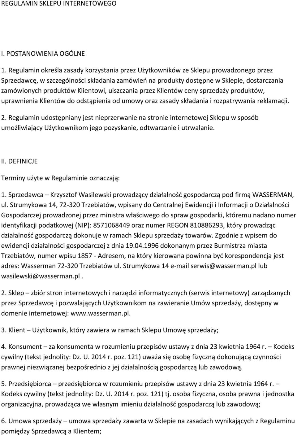 Klientowi, uiszczania przez Klientów ceny sprzedaży produktów, uprawnienia Klientów do odstąpienia od umowy oraz zasady składania i rozpatrywania reklamacji. 2.