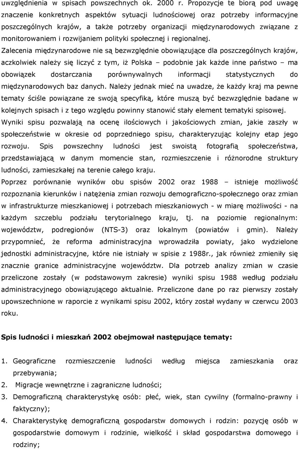 monitorowaniem i rozwijaniem polityki społecznej i regionalnej.