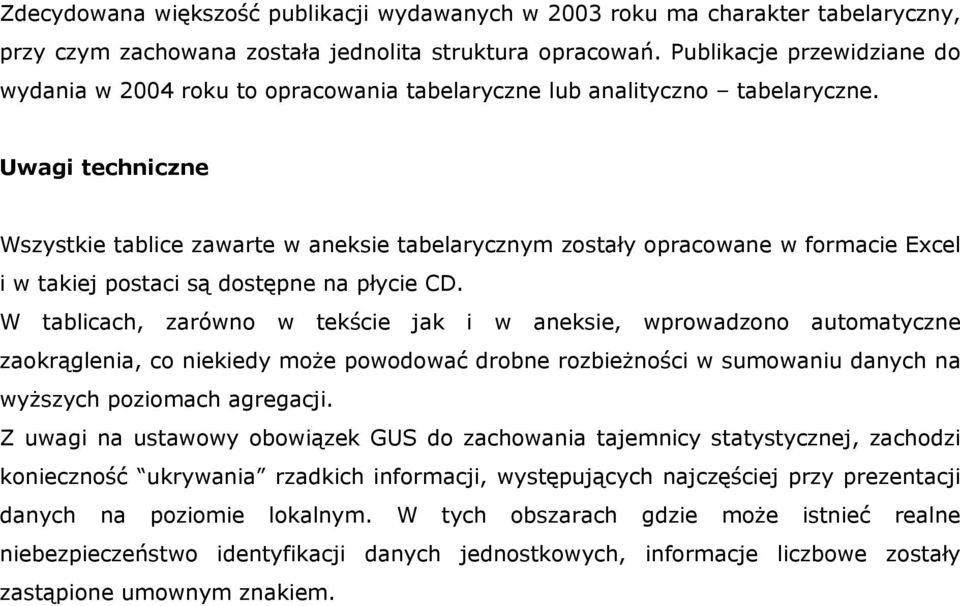 Uwagi techniczne Wszystkie tablice zawarte w aneksie tabelarycznym zostały opracowane w formacie Excel i w takiej postaci są dostępne na płycie CD.