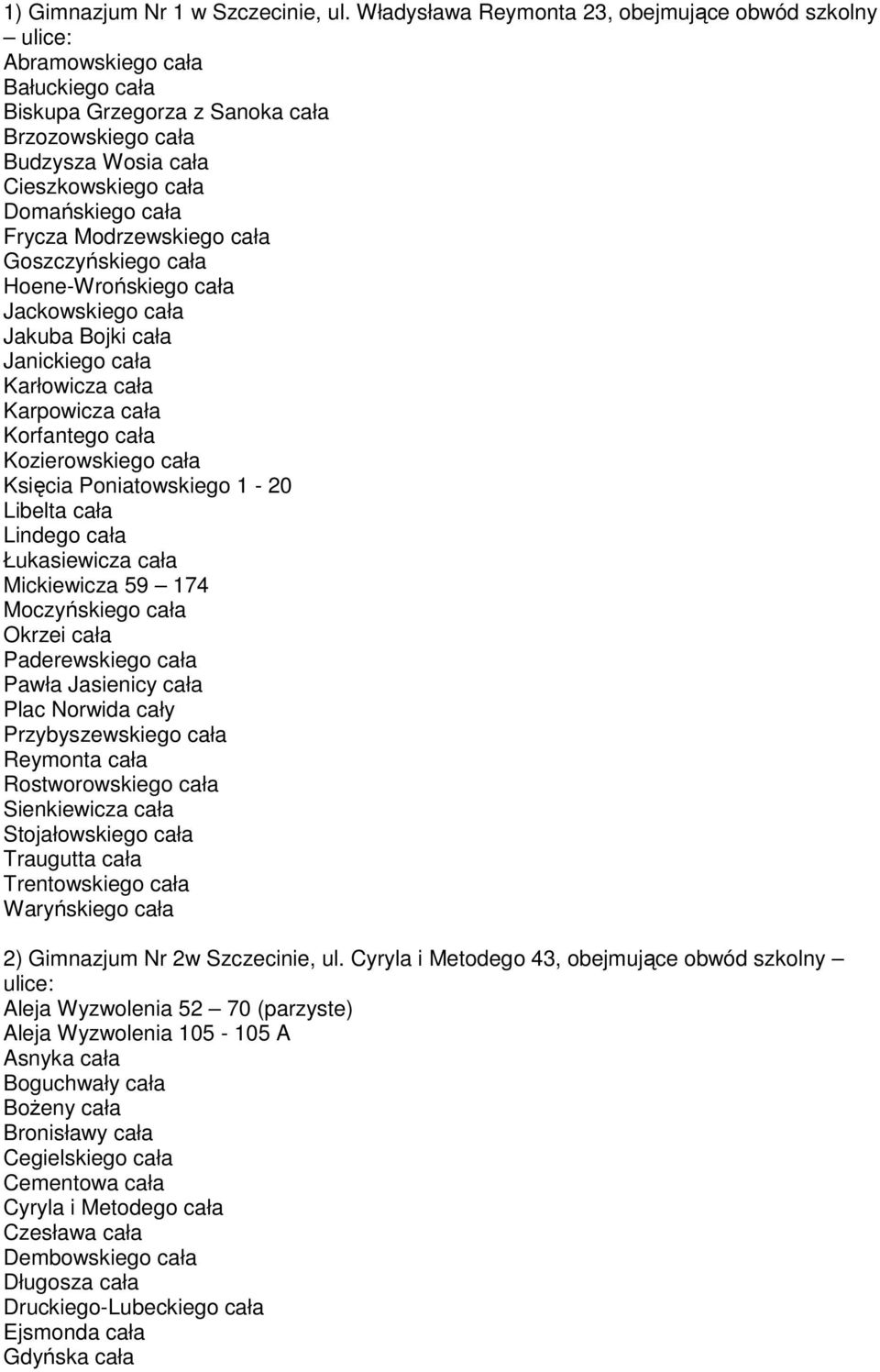 Frycza Modrzewskiego cała Goszczyńskiego cała Hoene-Wrońskiego cała Jackowskiego cała Jakuba Bojki cała Janickiego cała Karłowicza cała Karpowicza cała Korfantego cała Kozierowskiego cała Księcia